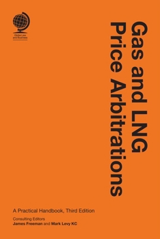 Hardcover Gas and Lng Price Arbitrations: A Practical Handbook, Third Edition Book