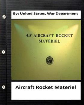 Aircraft Rocket Materiel. by: United States. War Department