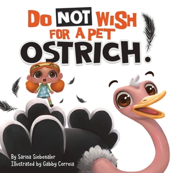 Paperback Do Not Wish For A Pet Ostrich!: A story book for kids ages 3-9 who love silly stories Book