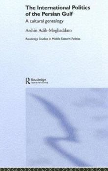 Hardcover The International Politics of the Persian Gulf: A Cultural Genealogy Book
