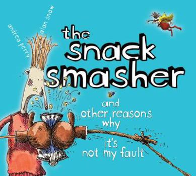 Hardcover The Snack Smasher: And Other Reasons Why It's Not My Fault Book