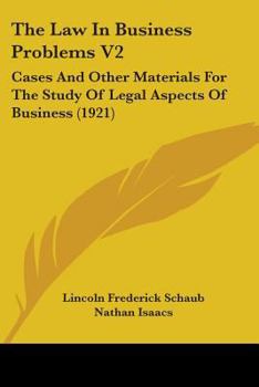 The Law In Business Problems V2: Cases And Other Materials For The Study Of Legal Aspects Of Business