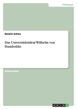 Das Universit�tsideal Wilhelm von Humboldts