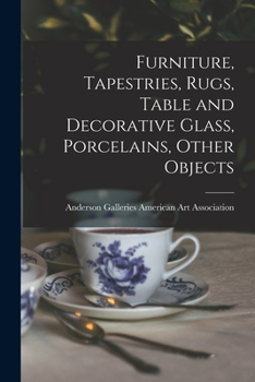 Paperback Furniture, Tapestries, Rugs, Table and Decorative Glass, Porcelains, Other Objects Book