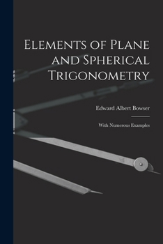 Paperback Elements of Plane and Spherical Trigonometry: With Numerous Examples Book