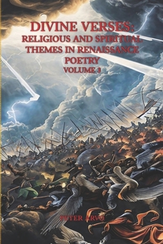 Divine Verses: Religious and Spiritual Themes in Renaissance Poetry Volume 3 (THE RENAISSANCE POETRY SERIES)