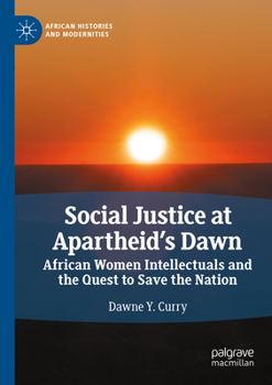 Paperback Social Justice at Apartheid's Dawn: African Women Intellectuals and the Quest to Save the Nation Book