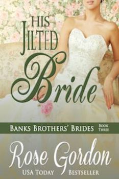His Jilted Bride - Book #3 of the Banks Brothers Brides