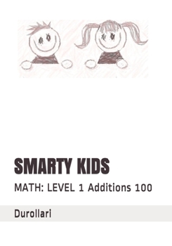 Paperback Smarty Kids: MATH: LEVEL 1 Additions 100 Book