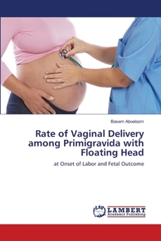 Paperback Rate of Vaginal Delivery among Primigravida with Floating Head Book