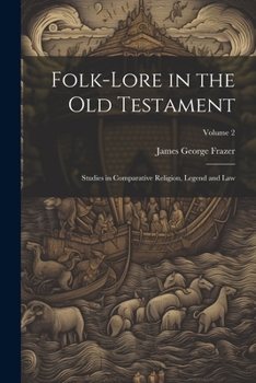 Paperback Folk-lore in the Old Testament: Studies in Comparative Religion, Legend and Law; Volume 2 Book