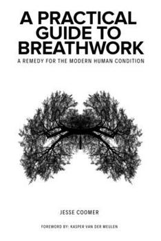 Paperback A Practical Guide to Breathwork: A Remedy for the Modern Human Condition Book