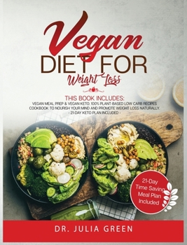 Hardcover Vegan Diet for Weight Loss: 2 Books in 1: Vegan Meal Prep and Vegan Keto. 100% Plant-Based Low Carb Recipes Cookbook to Nourish Your Mind and Prom Book