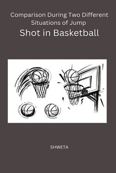 Paperback Comparison During Two Different Situations of Jump shot in Basketball Book