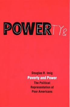 Hardcover Poverty and Power: The Political Representation of Poor Americans Book