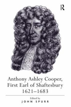 Anthony Ashley Cooper, First Earl of Shaftesbury 1621�1683