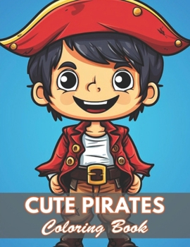 Cute Pirates Coloring Book: 100+ Coloring Pages for Relaxation and Stress Relief