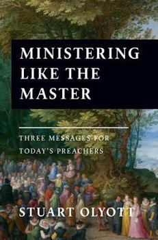 Paperback Ministering Like the Master: Three Messages for Today's Preachers Book