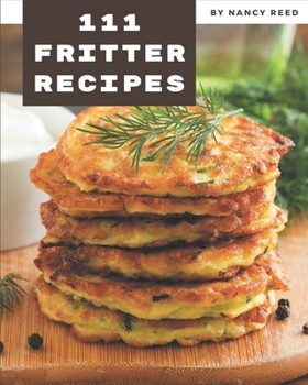 Paperback 111 Fritter Recipes: A One-of-a-kind Fritter Cookbook Book