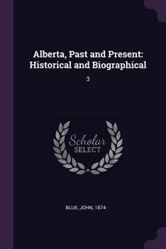 Paperback Alberta, Past and Present: Historical and Biographical: 3 Book