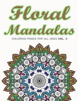 Paperback Floral Mandalas: Coloring Pages for All Ages VOL. 3 Book