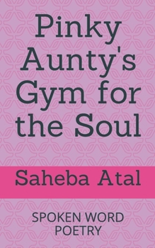 Paperback Pinky Aunty's Gym for the Soul: Spoken Word Poetry Book