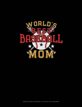 Paperback World's Best Baseball Mom: Graph Paper Notebook - 0.25 Inch (1/4") Squares Book