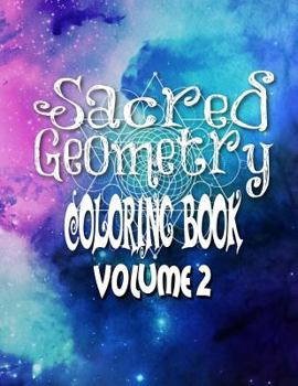 Paperback Sacred Geometry Coloring Book Volume 2: The Famous Sacred Geometry Coloring Book You Now Want! Book