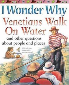 I Wonder Why Venetians Walk on Water: and other questions about people and places - Book  of the I Wonder Why