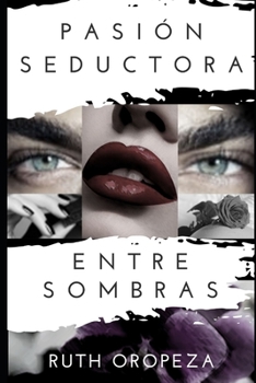Paperback Pasión Seductora Entre Sombras [Spanish] Book
