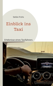 Paperback Einblick ins Taxi: Erlebnisse eines Taxifahrers [German] Book