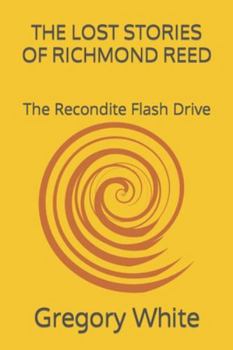 Paperback The Lost Stories of Richmond Reed: The Recondite Flash Drive Book