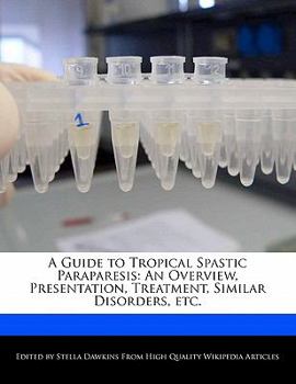 Paperback A Guide to Tropical Spastic Paraparesis: An Overview, Presentation, Treatment, Similar Disorders, Etc. Book