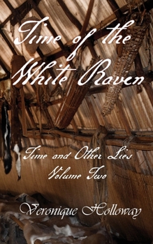 Time of the White Raven (Time and Other Lies)