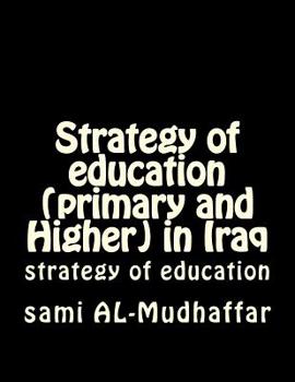 Paperback Strategy of education (primary and Higher) in Iraq: strategy of education Book