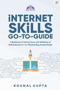 Paperback Internet Skills Go-To-Guide: A Big Source of getting Aware with Goldmines of Online Sources for Your Neverending Content Needs Book