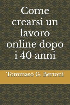 Paperback Come crearsi un lavoro online dopo i 40 anni [Italian] Book