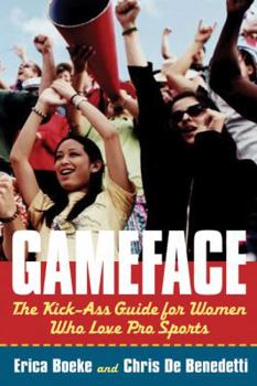 Paperback Gameface: The Kick-Ass Guide for Women Who Love Pro Sports Book