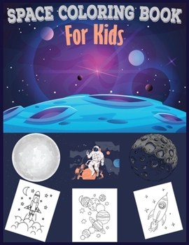 Paperback Space Coloring Book For Kids: Fantastic Outer Space Coloring with Planets, Astronauts, Space Ships, Rockets (kids Coloring Books) Book