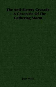 The Anti-Slavery Crusade: A Chronicle of the Gathering Storm - Book #28 of the Chronicles of America