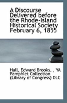 Paperback A Discourse Delivered Before the Rhode-Island Historical Society February 6, 1855 Book