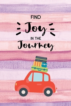 Find Joy In The Journey: Blank Lined Travel Journal Notebook with Sketchbook Pages to Draw or Add Photo Memory Book Diary To Record Your Thoughts and Write Notes