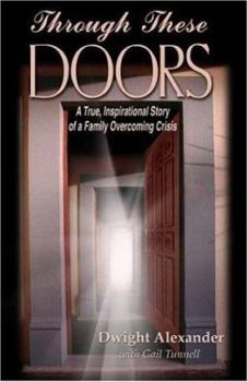 Paperback Through These Doors: A True Story of a Family of Faith in Crisis Book