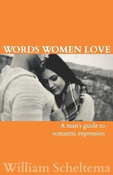 Paperback Words Women Love: A Man's Guide to Romantic Expression Book