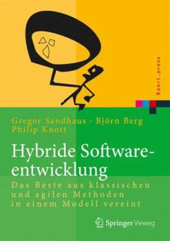 Hardcover Hybride Softwareentwicklung: Das Beste Aus Klassischen Und Agilen Methoden in Einem Modell Vereint [German] Book