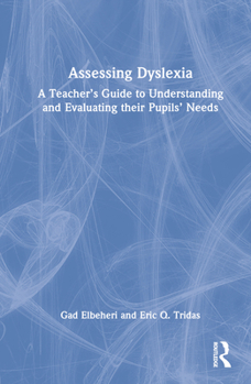 Hardcover Assessing Dyslexia: A Teacher's Guide to Understanding and Evaluating their Pupils' Needs Book