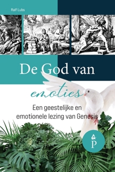 De God van emoties: Een geestelijke en emotionele lezing van Genesis (Peace by the Spirit Devotional) (Dutch Edition)