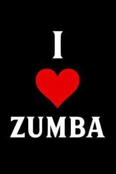 Paperback I Love Zumba: Blank Ruled Lined Composition Notebook Book