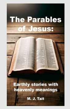 Paperback The Parables of Jesus: Earthly Stories with Heavenly Meanings Book