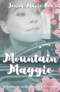 Mountain Maggie: A Coming of Age Journey About Choosing Love and Finding Your Place (Heartache in the Southern Hills)
